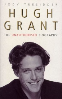 Image of Hugh Grant: The Unauthorised Biography